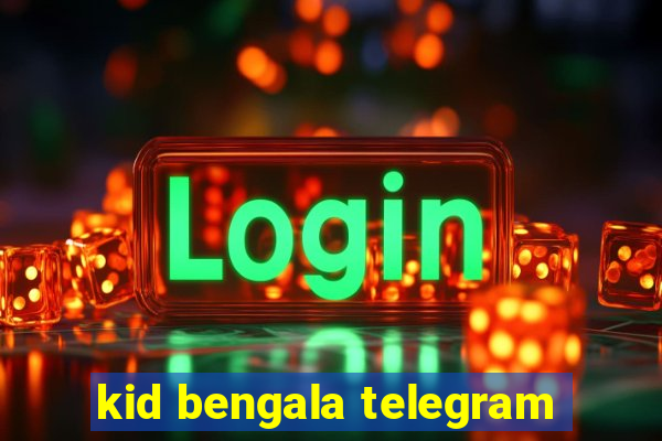 kid bengala telegram